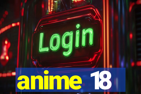 anime 18